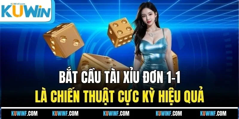 Bắt cầu tài xỉu đơn 1-1 là chiến thuật cực kỳ hiệu quả