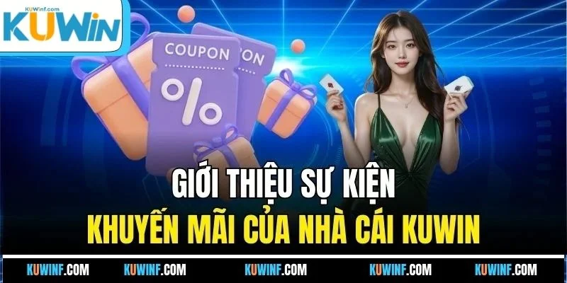 Giới thiệu sự kiện khuyến mãi của nhà cái KUWIN