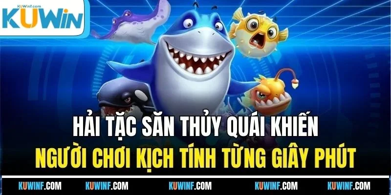 Hải tặc săn thủy quái khiến người chơi kịch tính từng giây phút