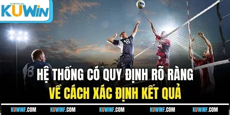 Hệ thống có quy định rõ ràng về cách xác định kết quả