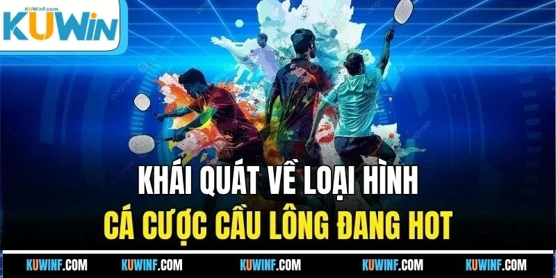 Khái quát về loại hình cá cược cầu lông đang hot