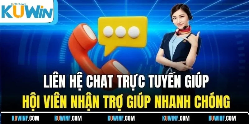 Liên hệ chat trực tuyến giúp hội viên nhận trợ giúp nhanh chóng