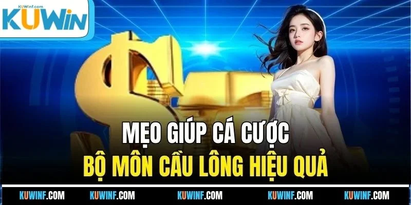 Mẹo giúp cá cược bộ môn cầu lông hiệu quả