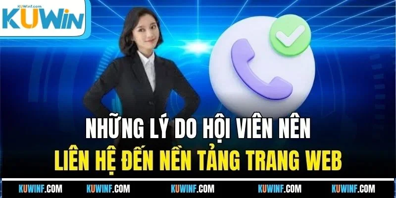 Những lý do hội viên nên liên hệ đến nền tảng trang web