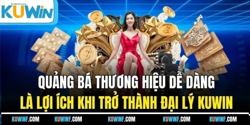 Quảng bá thương hiệu dễ dàng là lợi ích khi trở thành đại lý KUWIN